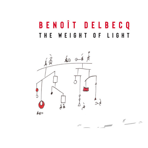 Benoît Delbecq - The Weight of Light