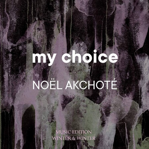 Noël Akchoté  - my choice