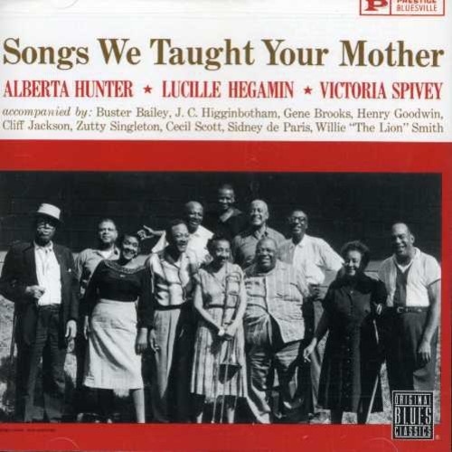 Alberta Hunter, Lucille Bogan & Victoria Spivey - Songs We Taught Your Mother