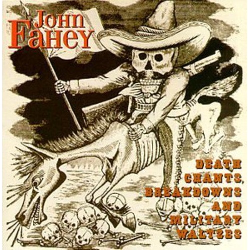 John Fahey - Death Chants, Breakdowns & Military Waltzes