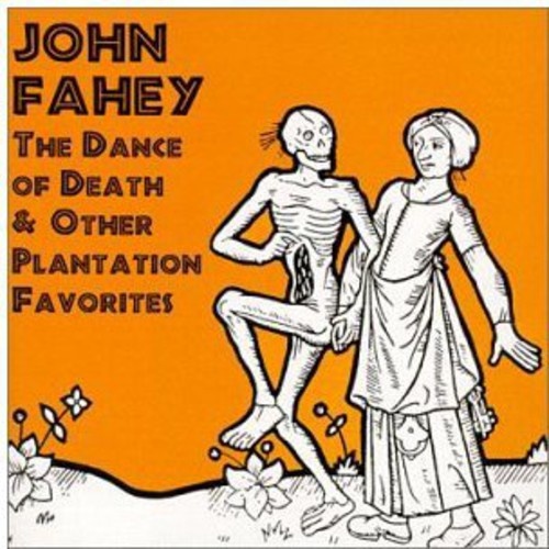 John Fahey - The Dance Of Death & Other Plantation Favorites