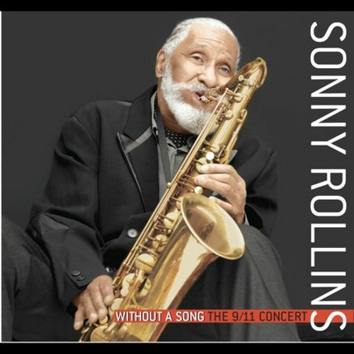Sonny Rollins - Without a Song: The 9/11 Concert