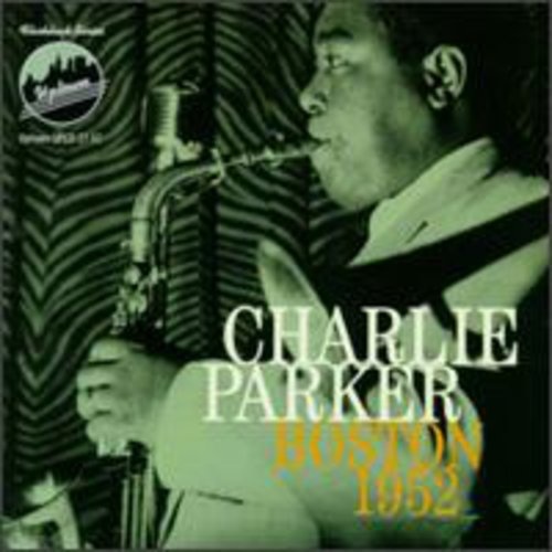 Charlie Parker - Boston 1952