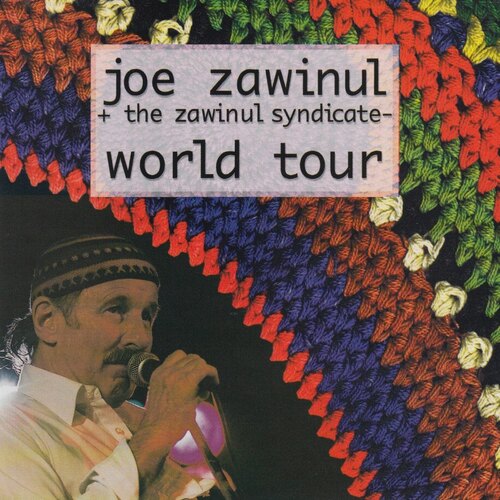Joe Zawinul + the Zawinul Syndicate - world tour / 2CD set