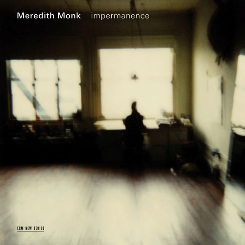 Meredith Monk - Impermanence