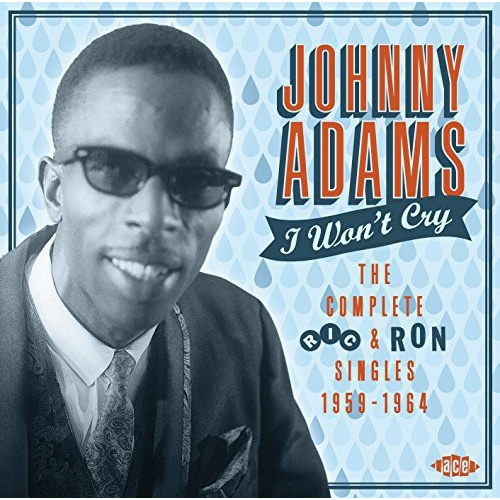 Johnny Adams - I Won't Cry: Complete Ric & Ron Singles 1959-64