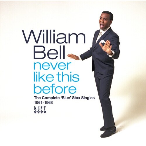 William Bell - never like this before: The Complete 'Blue' Stax Singles 1961-1968