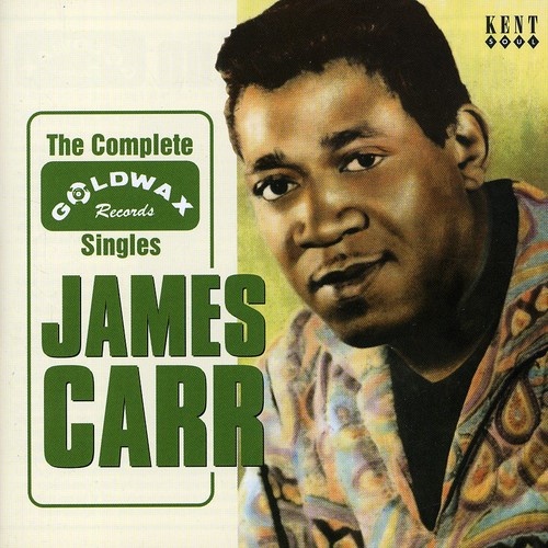 James Carr - The Complete Goldwax Records Singles