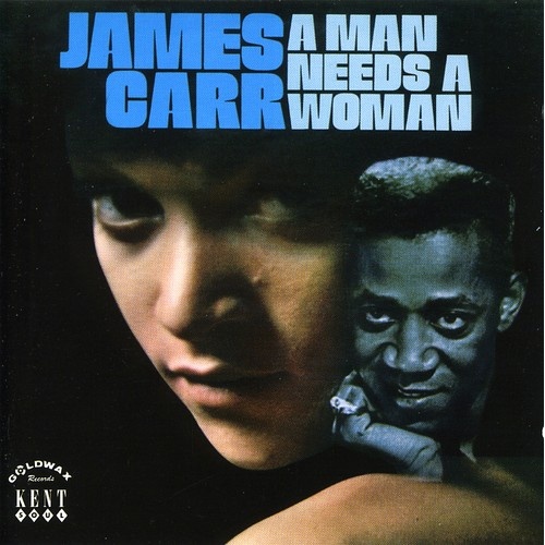 James Carr - A Man Needs a Woman