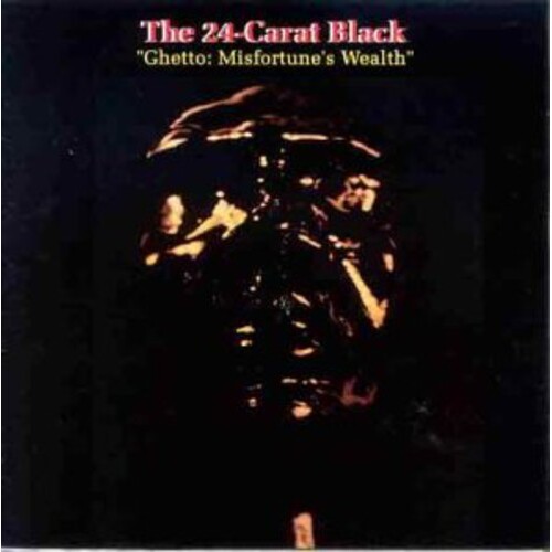The 24-Carat Black - Ghetto: Misfortune's Wealth - Vinyl LP