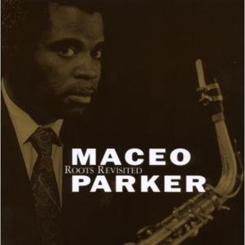 Maceo Parker - Roots Revisited
