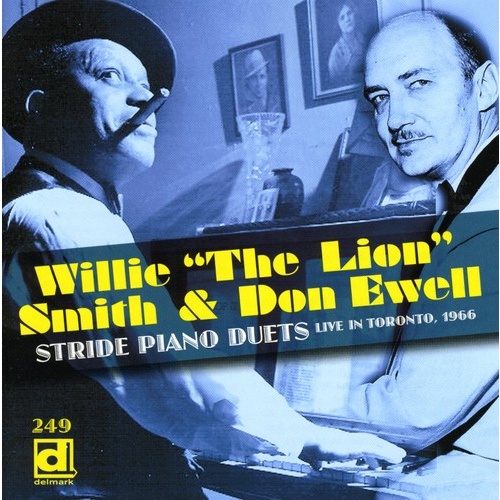 Willie "The Lion" Smith & Don Ewell - Stride Piano Duets: Live in Toronto, 1966
