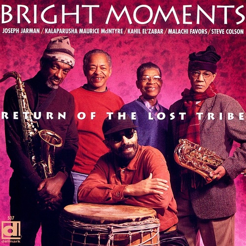 Joseph Jarman, Kalaparusha Maurice McIntyre, Adegoke Steve Colson, Malachi Favors & Kahil El’Zabar / Bright Moments - Return of the Lost Tribe