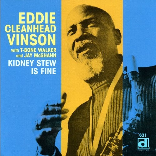 Eddie Cleanhead Vinson - Kidney Stew is Fine
