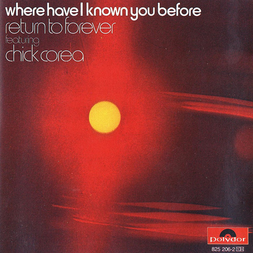 Return to Forever featuring Chick Corea - Where Have I Known You Before