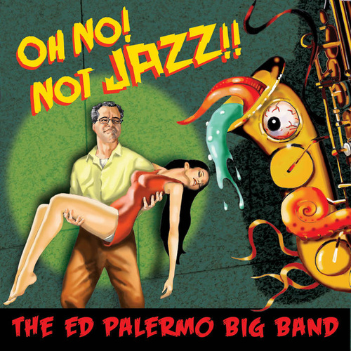Ed Palermo - Oh No! Not Jazz! / 2CD set