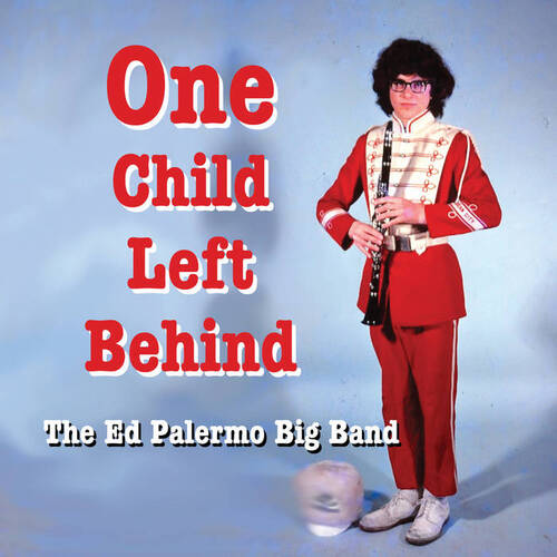 Ed Palermo Big Band - One Child Left Behind