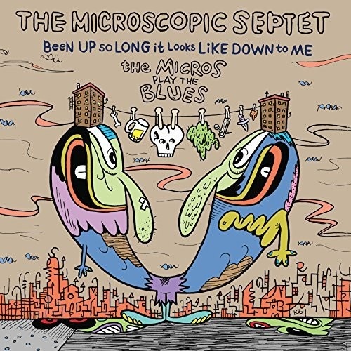 The Microscopic Septet - Been Up So Long it Looks Like Down to Me: The Micros Play the Blues
