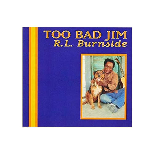 R.L. Burnside - Too Bad Jim