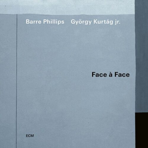 Barre Phillips / György Kürtág Jr. - Face à Face