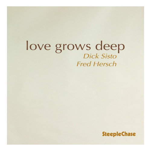 Dick Sisto & Fred Hersch - Love Grows Deep