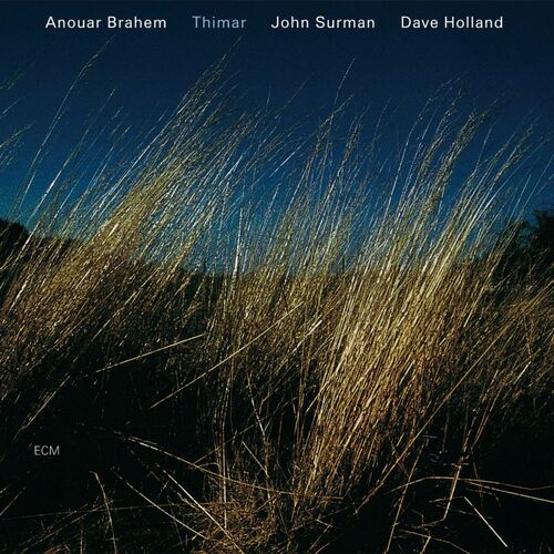 Anouar Brahem, John Surman & Dave Holland - Thimar
