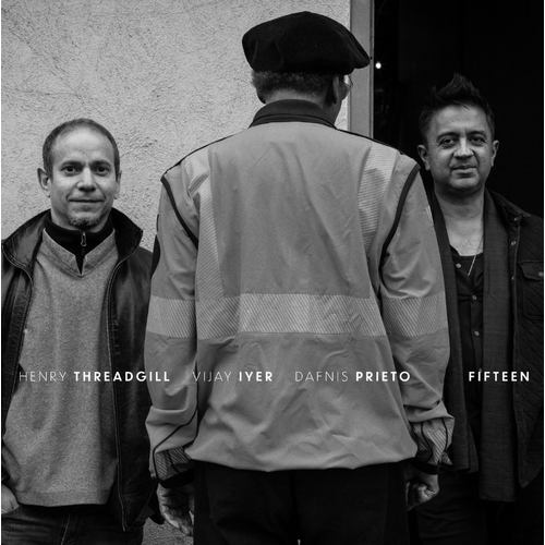 Henry Threadgill, Vijay Iyer & Dafnis Prieto - Fifteen