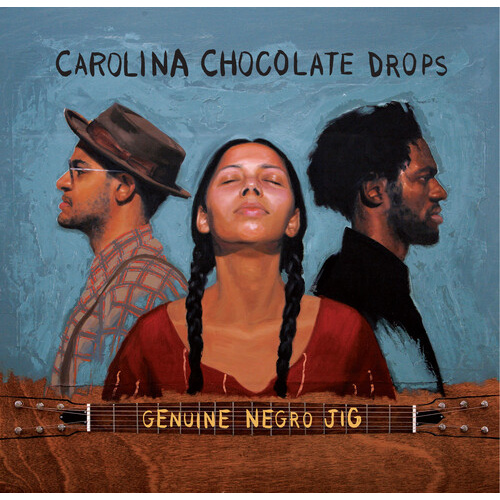 The Carolina Chocolate Drops - Genuine Negro Jig: 15th Anniversary Edition
