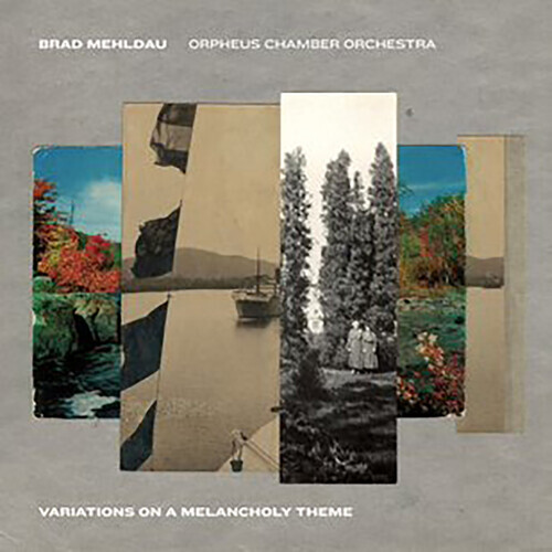 Brad Mehldau / Orpheus Chamber Orchestra - Variations On A Melancholy Theme