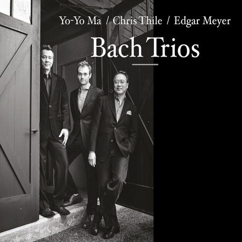 Yo-Yo Ma, Chris Thile & Edgar Meyer  - Bach Trios