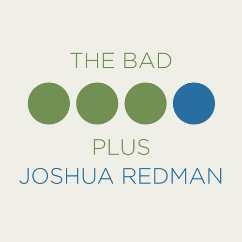 The Bad Plus Joshua Redman - The Bad Plus Joshua Redman