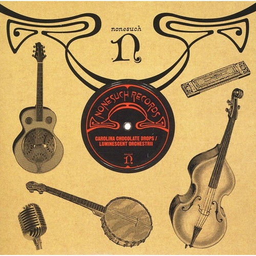Carolina Chocolate Drops / Luminescent Orchestrii - Carolina Chocolate Drops / Luminescent Orchestrii