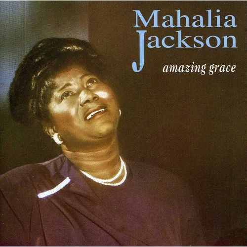 Mahalia Jackson - Amazing Grace