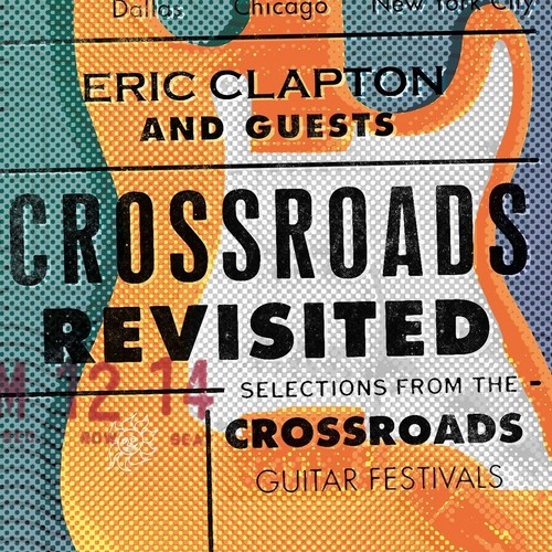 Eric Clapton - Crossroads Revisited: Selections From The Crossroads Guitar Festivals