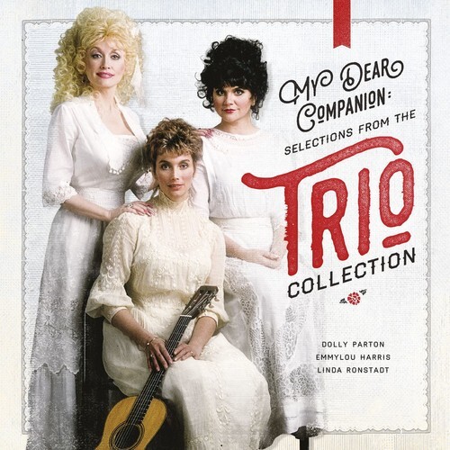 Dolly Parton, Emmylou Harris & Linda Ronstadt - My Dear Companion: Selections from the Trio Collection