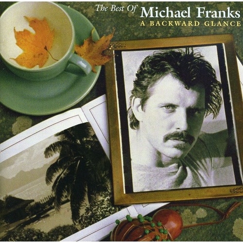 Michael Franks - A Backward Glance: The Best Of Michael Franks