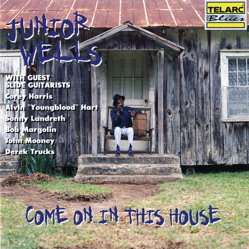 Junior Wells - Come on in This House