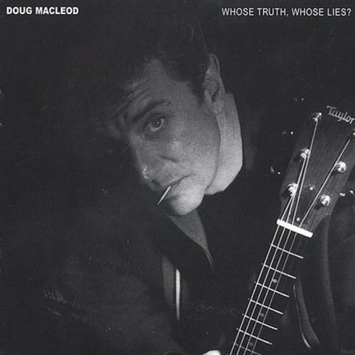 Doug Macleod - Whose Truth, Whose Lies