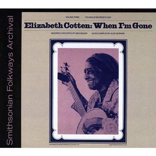 Elizabeth Cotten - When I'm Gone