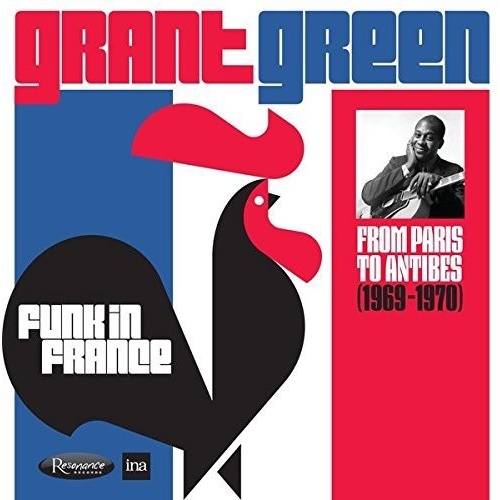 Grant Green - Funk In France: From Paris To Antibes (1969-1970)