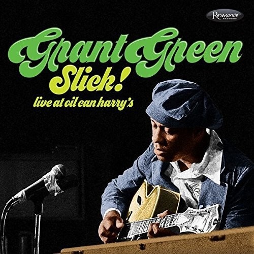 Grant Green - Slick!: Live at Oil Can Harry's