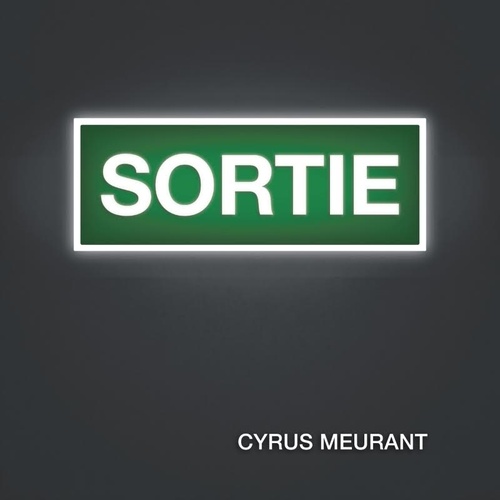 Cyrus Meurant - Sortie