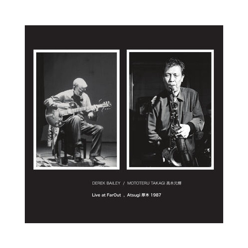 Derek Bailey / Mototeru Takagi - Live at FarOut, Atsugi 1987