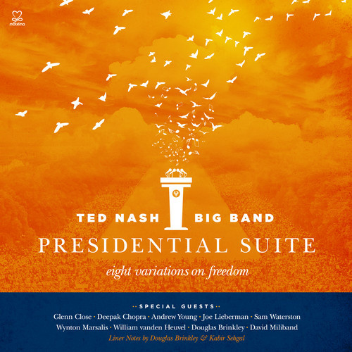 Ted Nash Big Band - Presidential Suite: eight variations on freedom