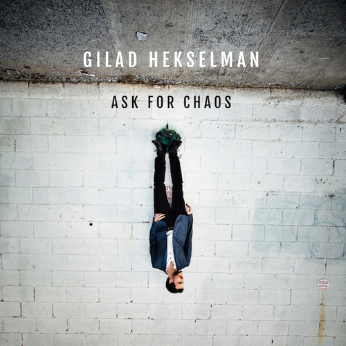 Gilad Hekselman - Ask for Chaos