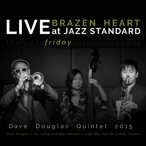 Dave Douglas Quintet 2015 - Brazen Heart Live At Jazz Standard