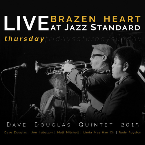 Dave Douglas Quintet 2015 - Brazen Heart Live At Jazz Standard