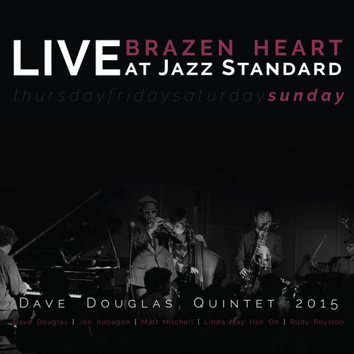 Dave Douglas Quintet 2015 - Brazen Heart Live At Jazz Standard