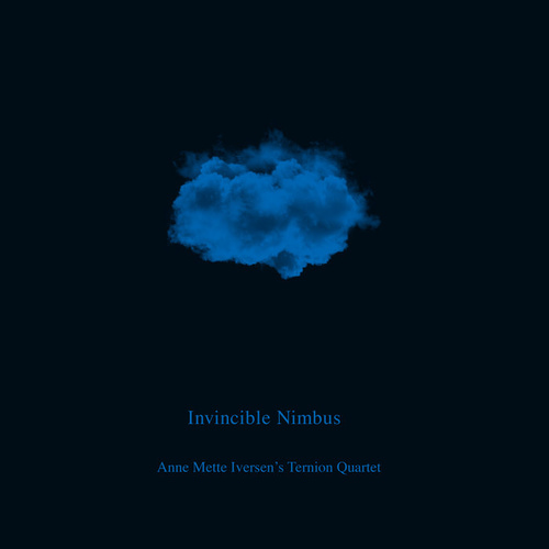 Anne Mette Iversen's Ternion Quartet - Invincible Nimbus