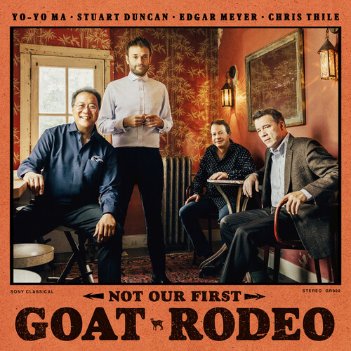 Yo-Yo Ma, Stuart Duncan, Edgar Meyer, and Chris Thile - Not Our First Goat Rodeo